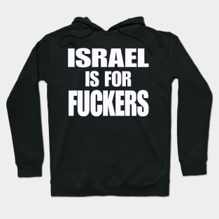 Israel IS For Fuckers - White - Front Hoodie